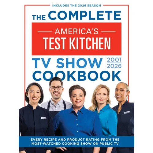 The Complete Americaâ (Tm)S Test Kitchen TV Show Cookbook 2001â "2026: Every Recipe and Product Rating from the Most-Watched Cooking Show on Public Tv - Hardcover